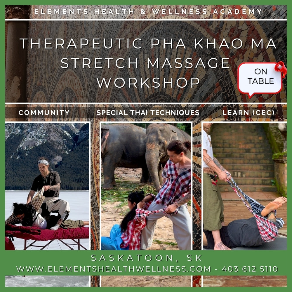Elements Health & Wellness Pha Khao Ma Massage Workshop Saskatoon, SK Therapeutic Pha Khao Ma Stretch Massage In Person Workshop TABLE* -  April 25 & 26